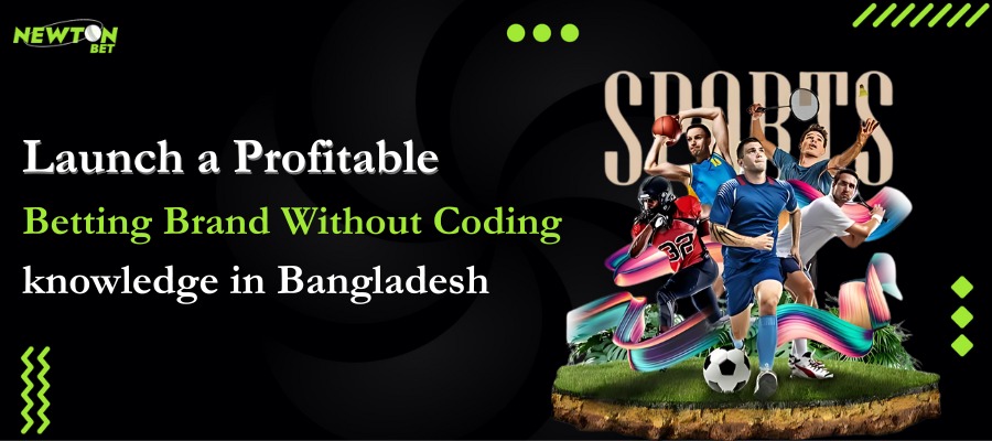 Launch a Profitable Betting Brand in Bangladesh